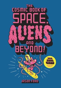 Enlarge image Cover: The Cosmic Book of Space, Aliens and Beyond - Laurence King Publishing