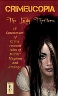 Cover: Crimeucopia - The Lady Thrillers - Murderous Ink Press
