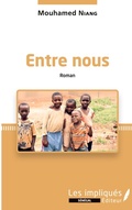 Cover: Entre nous. Roman - Les Impliqu&eacute;s S&eacute;n&eacute;gal