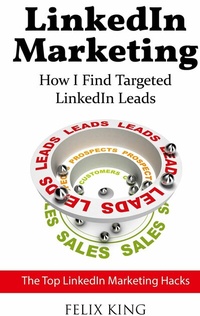 Abbildung von: LinkedIn Marketing: How I Find Targeted LinkedIn Leads - Books on Demand