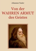 Cover: Von der wahren Armut des Geistes oder der h&ouml;chsten Vollkommenheit des Menschen - Books on Demand