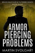 Cover: Armor Piercing Problems (Brass Knuckles & Tattered Wings, #8) - Marlau Publishing