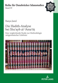 Abbildung von: Die Hadith-Analyse bei Shu?ayb al-?Arna?u? - Peter Lang Verlag