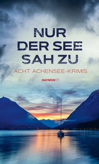 Abbildung von: Nur der See sah zu - Haymon Verlag