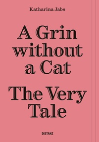 Enlarge image Cover: A Grin Without a Cat - The Very Tale - DISTANZ Verlag