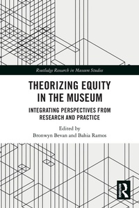 Enlarge image Cover: Theorizing Equity in the Museum - Routledge