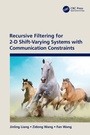 Cover: Recursive Filtering for 2-D Shift-Varying Systems with Communication Constraints - CRC Press