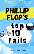 Cover: Phillip Flop's Top 10 Fails (The Diaries of Phillip Flop) - The Diaries of Phillip Flop