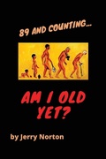 Cover: 89 and Counting...Am I Old Yet? - Gatekeeper Press