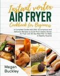 Cover: Instant Vortex Air Fryer Cookbook For Beginners - Charlie Creative Lab