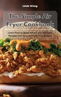 Cover: The Simple Air Fryer Cookbook - Linda Wang