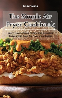 Enlarge image Cover: The Simple Air Fryer Cookbook - Linda Wang
