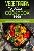 Cover: Vegetarian Diet Cookbook 2021 - Judie Mitchell