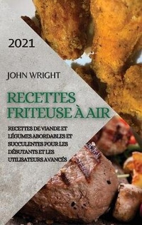 Abbildung von: Recettes Friteuse A Air 2021 (French Edition of Air Fryer Recipes 2021) - JOHN WRIGHT KETO DIET
