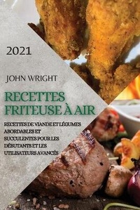 Abbildung von: Recettes Friteuse A Air 2021 (French Edition of Air Fryer Recipes 2021) - JOHN WRIGHT KETO DIET