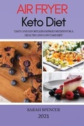 Cover: Air Fryer Keto Diet 2021 - SARAH SPENCER