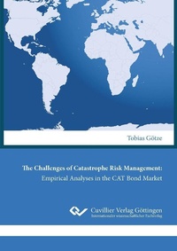 Enlarge image Cover: The Challenges of Catastrophe Risk Management: Empirical Analyses in the CAT Bond Market - Cuvillier Verlag eBooks