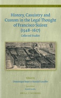 Cover: History, Casuistry and Custom in the Legal Thought of Francisco Suarez (1548-1617) - Martinus Nijhoff