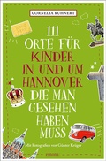 Cover: 111 Orte f&uuml;r Kinder in und um Hannover, die man gesehen haben muss - Emons Verlag