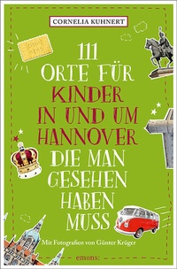 Abbildung von: 111 Orte für Kinder in und um Hannover, die man gesehen haben muss - Emons Verlag