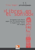 Cover: "Libres en el sonido". Zeitgen&ouml;ssische Musik gegen die Milit&auml;rdiktaturen in Chile, Argentinien und Uruguay - Helbling Verlag
