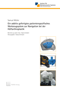 Cover: Ein additiv gefertigtes patientenspezifisches Werkzeugsystem zur Navigation bei der H&uuml;ftarthroplastik - TEWISS