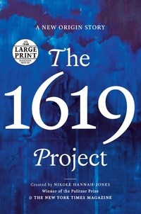 Enlarge image Cover: The 1619 Project - Random House Large Print
