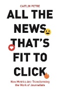 Cover: All the News That's Fit to Click - Princeton University Press