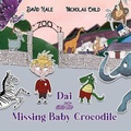 Cover: Dai and The Missing Baby Crocodile - Book - Hale Marketing Services (Northampton) Ltd