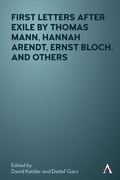 Cover: First Letters After Exile by Thomas Mann, Hannah Arendt, Ernst Bloch, and Others - Anthem Press