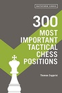 Cover: 300 Most Important Tactical Chess Positions - Batsford