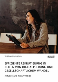 Abbildung von: Effiziente Rekrutierung in Zeiten von Digitalisierung und gesellschaftlichem Wandel. Status Quo und Zukunftstrends - GRIN Verlag