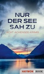 Cover: Nur der See sah zu - Haymon Verlag