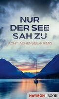 Cover: Nur der See sah zu - Haymon Verlag