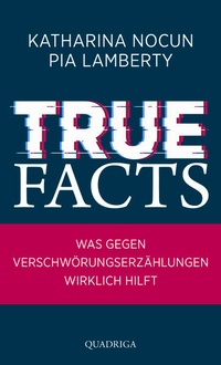 Enlarge image Cover: True Facts - Quadriga