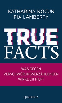 Enlarge image Cover: True Facts - Quadriga