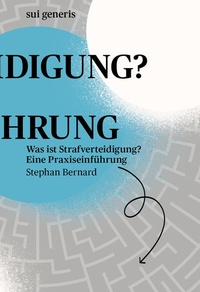 Abbildung von: Was ist Strafverteidigung? - sui generis Verlag für Open-Access-Publikationen