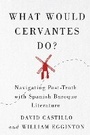 Cover: What Would Cervantes Do? - McGill-Queen's University Press