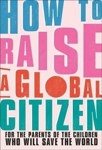 Enlarge image Cover: How to Raise a Global Citizen - DK