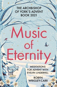 Abbildung von: Music of Eternity: Meditations for Advent with Evelyn Underhill - SPCK Publishing