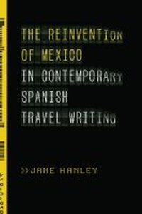 Abbildung von: The Reinvention of Mexico in Contemporary Spanish Travel Writing - Vanderbilt University Press