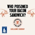 Cover: Who Poisoned Your Bacon Sandwich? - W F Howes Ltd