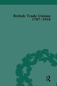 Abbildung von: British Trade Unions, 1707-1918, Part I - Routledge