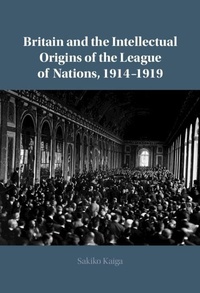 Bild: Britain and the Intellectual Origins of the League of Nations, 1914-1919 - Cambridge University Press