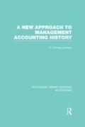 Cover: A New Approach to Management Accounting History (RLE Accounting) - Routledge