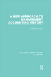 Abbildung von: A New Approach to Management Accounting History (RLE Accounting) - Routledge