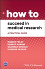 Cover: How to Succeed in Medical Research - Wiley