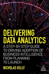 Abbildung von: Delivering Data Analytics - Kogan Page Ltd