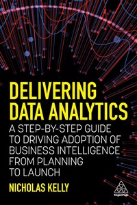 Abbildung von: Delivering Data Analytics - Kogan Page Ltd