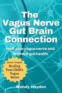 Enlarge image Cover: The Vagus Nerve Gut Brain Connection - Wendy Hayden